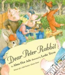Dear Peter Rabbit libro in lingua di Ada Alma Flor, Tryon Leslie (ILT)