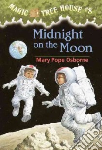 Midnight on the Moon libro in lingua di Osborne Mary Pope, Murdocca Sal (ILT)