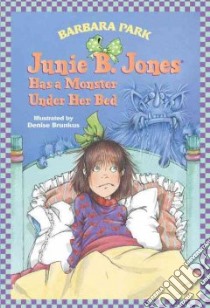 Junie B. Jones Has a Monster Under Her Bed libro in lingua di Park Barbara