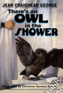 There's an Owl in the Shower libro in lingua di George Jean Craighead, Merrill Christine Herman (ILT)