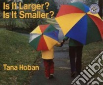 Is It Larger? Is It Smaller libro in lingua di Hoban Tana