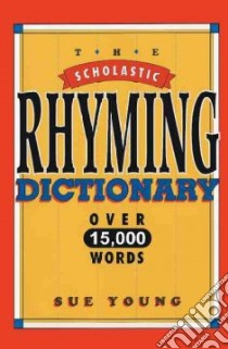 The Scholastic Rhyming Dictionary libro in lingua di Young Sue