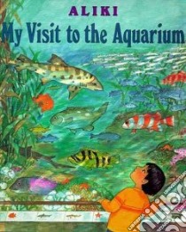My Visit to the Aquarium libro in lingua di Aliki