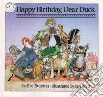 Happy Birthday, Dear Duck libro in lingua di Bunting Eve, Brett Jan (ILT)