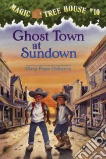 Ghost Town at Sundown libro in lingua di Osborne Mary Pope, Murdocca Sal (ILT)