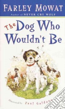The Dog Who Wouldn't Be libro in lingua di Mowat Farley, Galdone Paul (ILT)