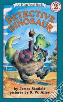 Detective Dinosaur libro in lingua di Skofield James, Alley R. W. (ILT)