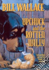 Upchuck and the Rotten Willy libro in lingua di Wallace Bill
