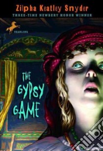 The Gypsy Game libro in lingua di Snyder Zilpha Keatley