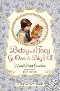 Betsy & Tacy Go over the Big Hill libro in lingua di Lovelace Maud Hart