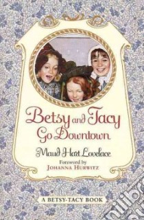 Betsy and Tacy Go Downtown libro in lingua di Lovelace Maud Hart