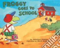 Froggy Goes to School libro in lingua di London Jonathan, Remkiewicz Frank (ILT)