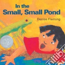 In the Small, Small Pond libro in lingua di Fleming Denise