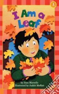 I Am a Leaf libro in lingua di Marzollo Jean, Moffatt Judith (ILT)