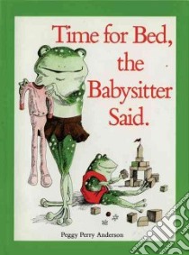 Time for Bed, the Babysitter Said libro in lingua di Anderson Peggy Perry