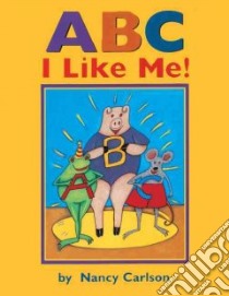 ABC I Like Me! libro in lingua di Carlson Nancy L.