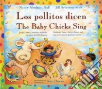 Los Pollitos Dicen/the Baby Chicks Sing libro in lingua di Hall Nancy Abraham, Syverson-Stork Jill, Chorao Kay (ILT)