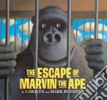 Escape of Marvin the Ape libro in lingua di Buehner Caralyn