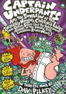 Captain Underpants and the Invasion of the Incredibly Naughty Cafeteria Ladies from Outer Space libro in lingua di Pilkey Dav