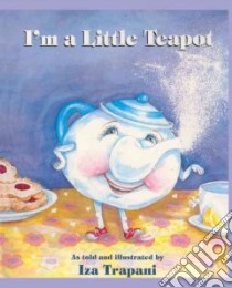 I'm a Little Teapot libro in lingua di Trapani Iza