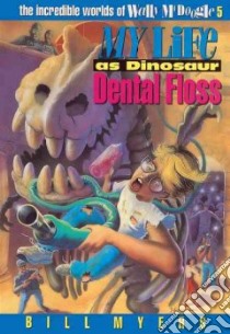 My Life As Dinosuar Dental Floss libro in lingua di Myers Bill