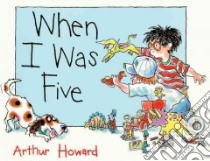 When I Was Five libro in lingua di Howard Arthur