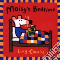Maisy's Bedtime libro in lingua di Cousins Lucy