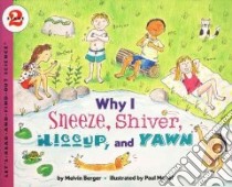 Why I Sneeze, Shiver, Hiccup, and Yawn libro in lingua di Berger Melvin, Meisel Paul (ILT)