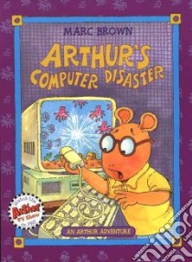 Arthur's Computer Disaster libro in lingua di Brown Marc Tolon