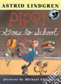 Pippi Goes to School libro in lingua di Lindgren Astrid, Chesworth Michael (ILT)