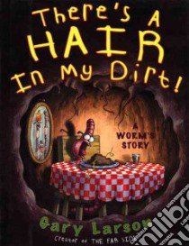 There's a Hair in My Dirt libro in lingua di Larson Gary
