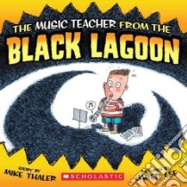 The Music Teacher from the Black Lagoon libro in lingua di Thaler Mike, Lee Jared D. (ILT)