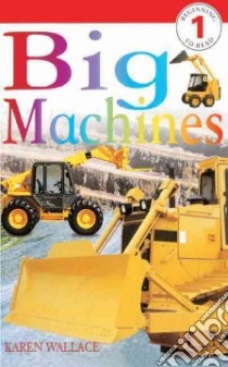 Big Machines libro in lingua di Wallace Karen