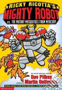 Ricky Ricotta's Giant Robot Vs. the Mutant Mosquitoes from Mercury libro in lingua di Pilkey Dav