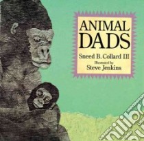 Animal Dads libro in lingua di Collard Sneed B.