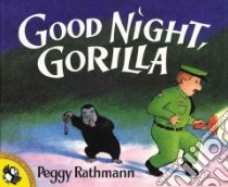 Good Night, Gorilla libro in lingua di Rathmann Peggy