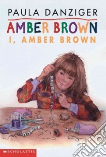 I, Amber Brown libro in lingua di Danziger Paula, Ross Tony (ILT), Rogers Jacqueline (ILT)