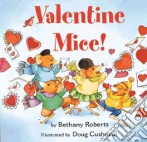 Valentine Mice libro in lingua di Roberts Bethany, Cushman Doug (ILT)