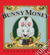 Bunny Money libro in lingua di Wells Rosemary