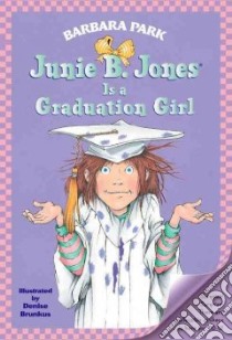 Junie B. Jones Is a Graduation Girl libro in lingua di Park Barbara, Brunkus Denise (ILT)