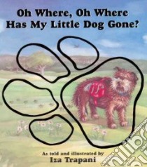 Oh Where, Oh Where Has My Little Dog Gone? libro in lingua di Trapani Iza