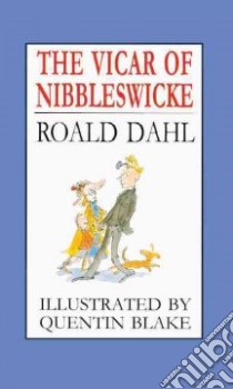 The Vicar of Nibbleswicke libro in lingua di Dahl Roald, Blake Quentin (ILT)