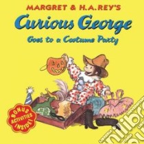 Curious George Goes to a Costume Party libro in lingua di Rey Margret, Rey H. A.