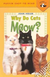 Why Do Cats Meow? libro in lingua di Holub Joan, Divito Anna (ILT)