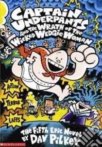 Captain Underpants and the Wrath of the Wicked Wedgie Woman libro in lingua di Pilkey Dav