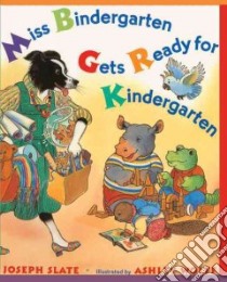 Miss Bindergarten Gets Ready for Kindergarten libro in lingua di Slate Joseph (ILT), Wolff Ashley (ILT)