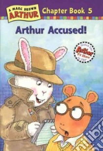 Arthur Accused! libro in lingua di Brown Marc Tolon, Krensky Stephen