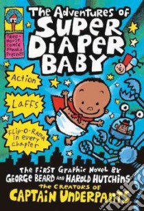 The Adventures of Super Diaper Baby libro in lingua di Beard George, Hutchins Harold