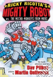 Ricky Ricotta's Mighty Robot Vs. the Mecha Monkeys from Mars libro in lingua di Pilkey Dav