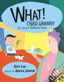 What! Cried Granny libro in lingua di Lum Kate